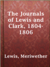 Cover image for The Journals of Lewis and Clark, 1804-1806